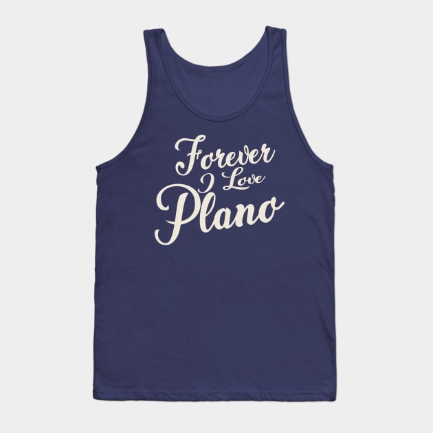 Forever i love Plano Tank Top by unremarkable